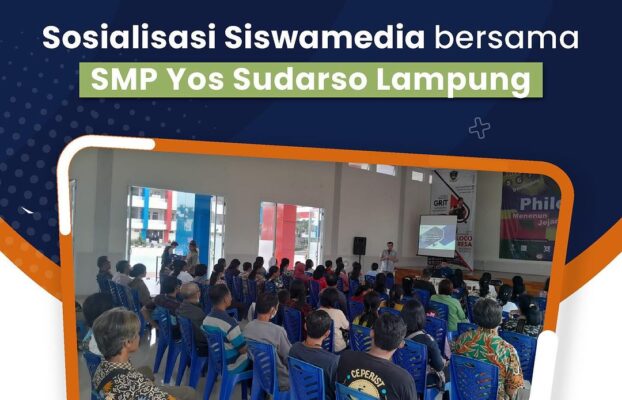 Sosialisasi Siswamedia bersama SMP Yos Sudarso Lampung